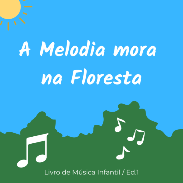 Livro Musical Infantil: "A Melodia mora na Floresta"